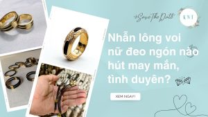 Nhẫn lông voi nữ đeo ngón nào hút may mắn, tình duyên?