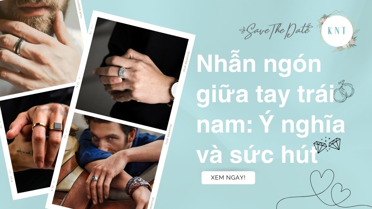 Nhẫn ngón giữa tay trái nam: Ý nghĩa và sức hút