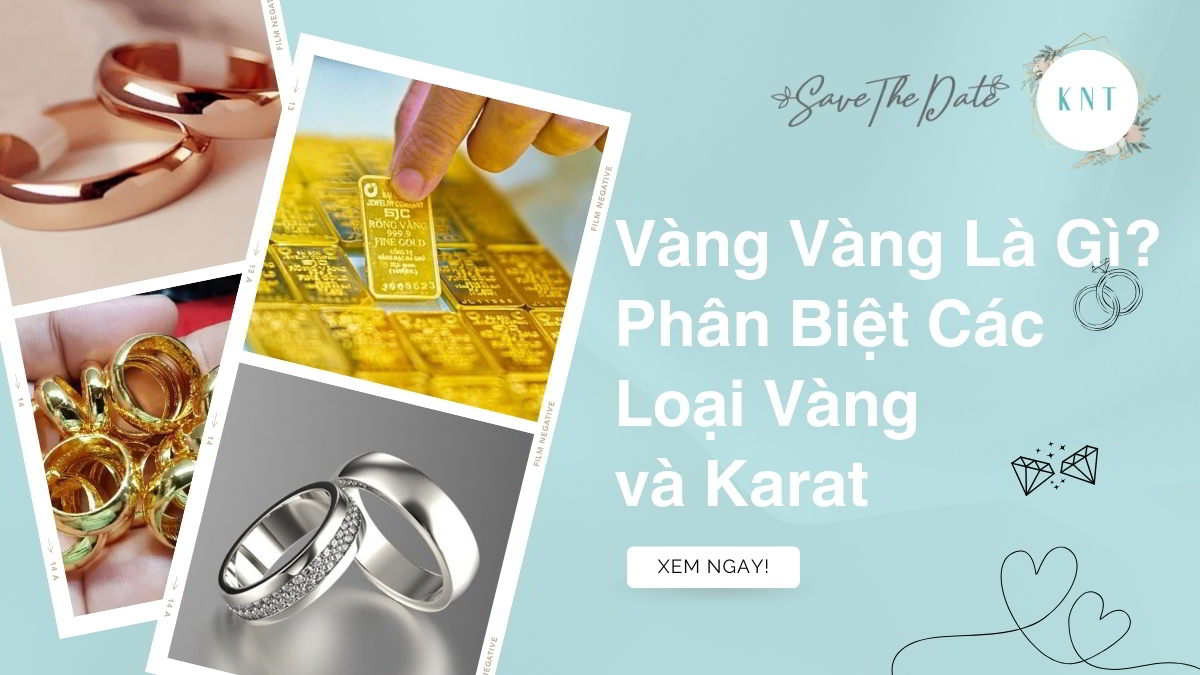 Vàng Vàng Là Gì? Phân Biệt Các Loại Vàng và Karat