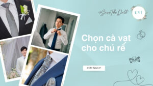 [HOT] 4 bước chọn cà vạt cho chú rể trong ngày trọng đại
