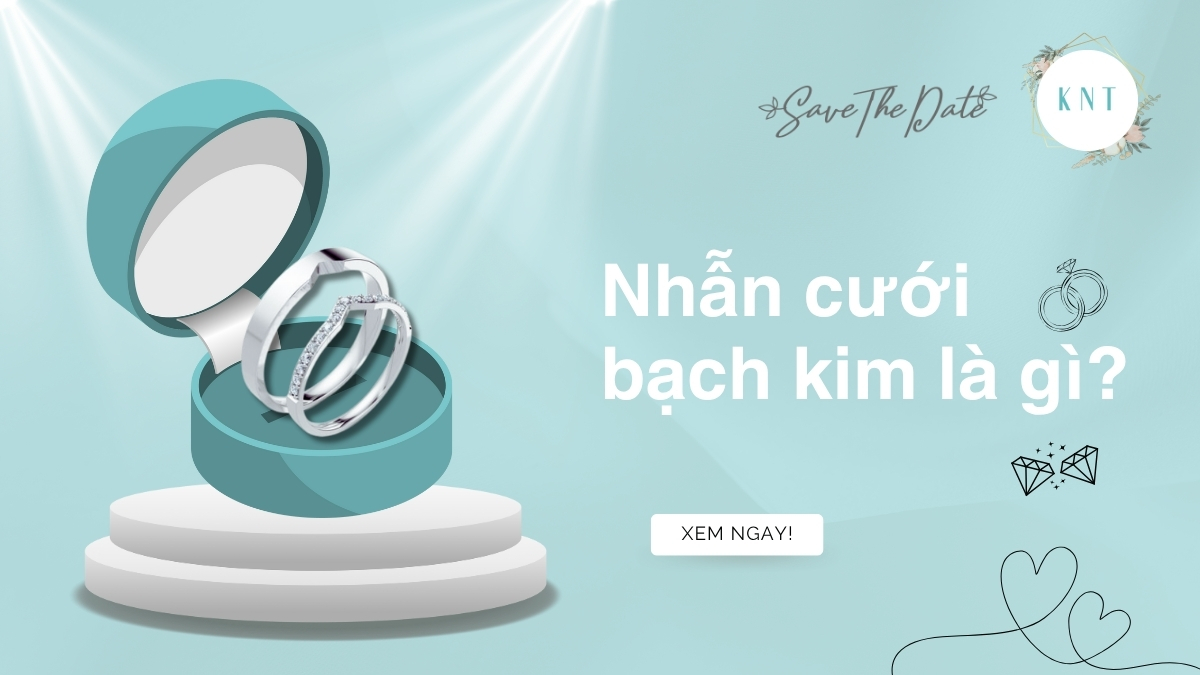 Nhẫn cưới bạch kim là gì: Ý nghĩa và cách chọn mua