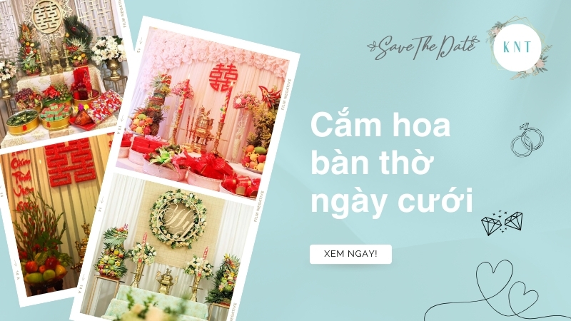 Cắm hoa bàn thờ ngày cưới: Ý nghĩa và cách chọn hoa chuẩn