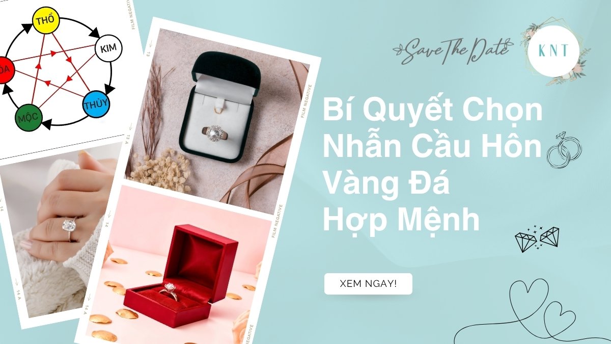 Bí Quyết Chọn Nhẫn Cầu Hôn Vàng Đá Hợp Mệnh Từ Kim Ngọc Thủy