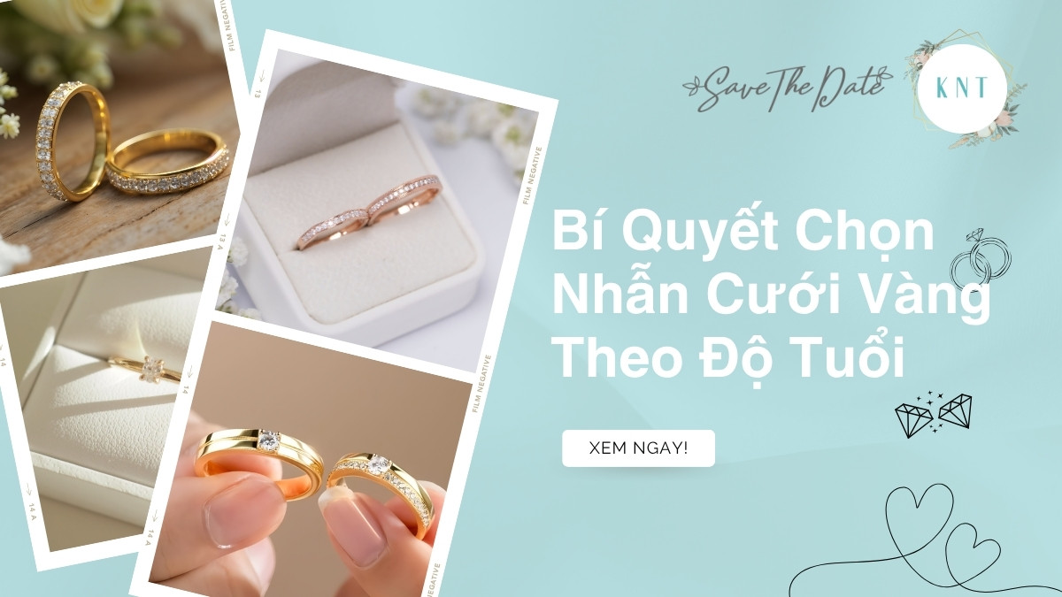 Chọn Nhẫn Cưới Vàng Theo Độ Tuổi: 10K, 14K, 18K | Kim Ngọc Thủy