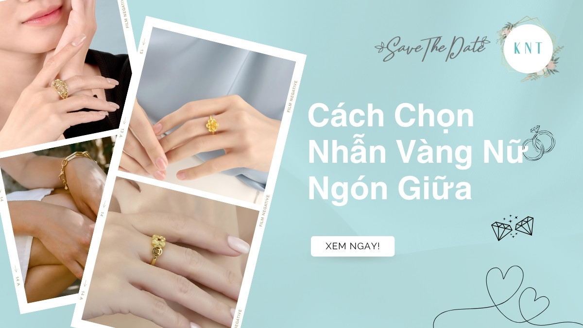Chọn Nhẫn Vàng Nữ Ngón Giữa: Ý Nghĩa, Phong Thủy & Mẫu Đẹp