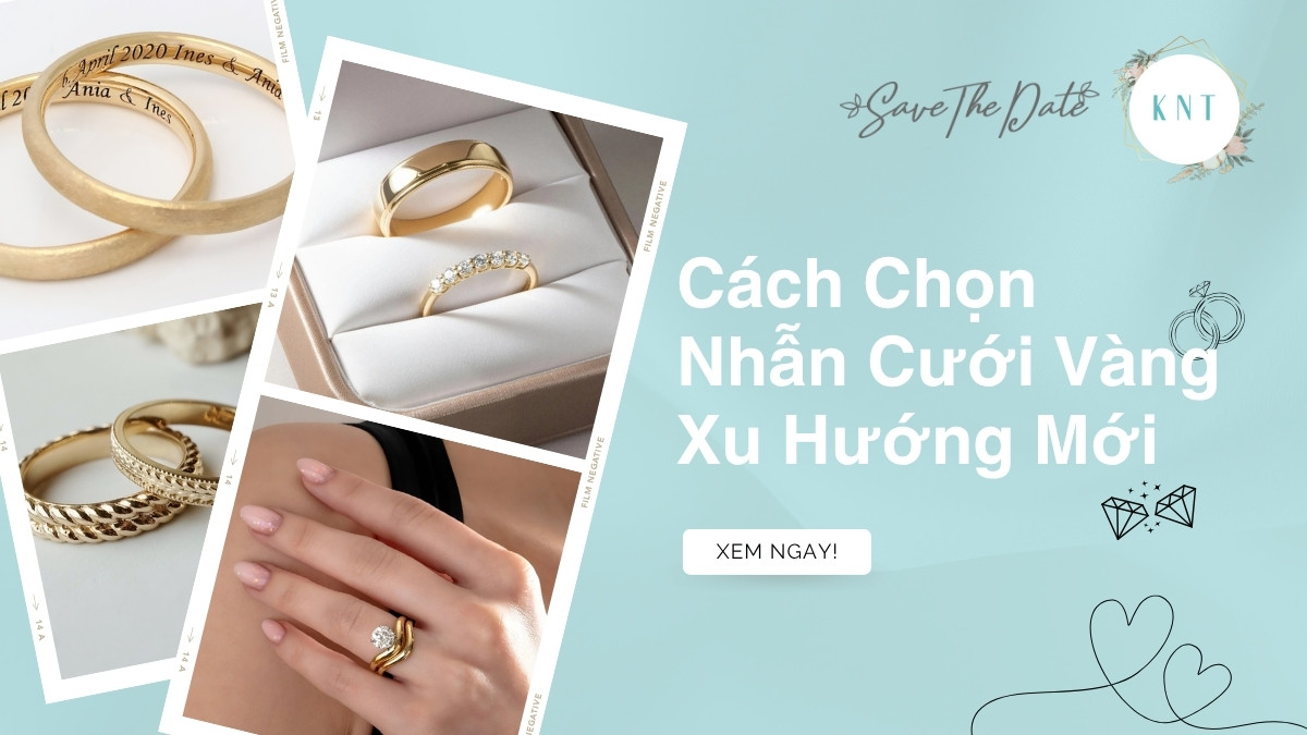 Chọn Nhẫn Cưới Vàng Xu Hướng Mới: Top Mẫu & Cách Chọn Đúng