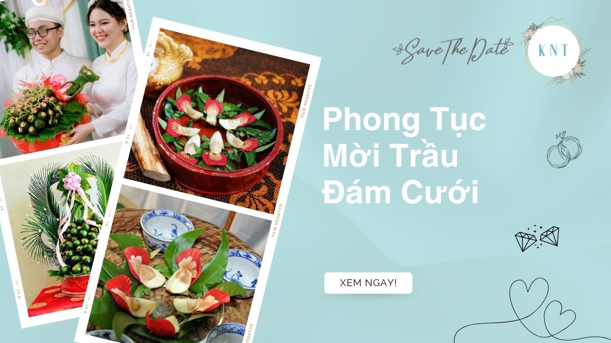 Phong tục mời trầu đám cưới: Ý nghĩa & Nghi thức trọn vẹn