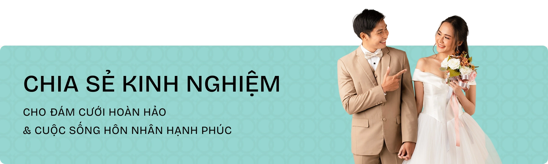 Chia sẻ kinh nghiệm cho đám cưới hoàn hảo & cuộc sống hôn nhân hạnh phúc