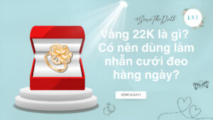 Vàng 22K là gì và có nên đeo hàng ngày không?